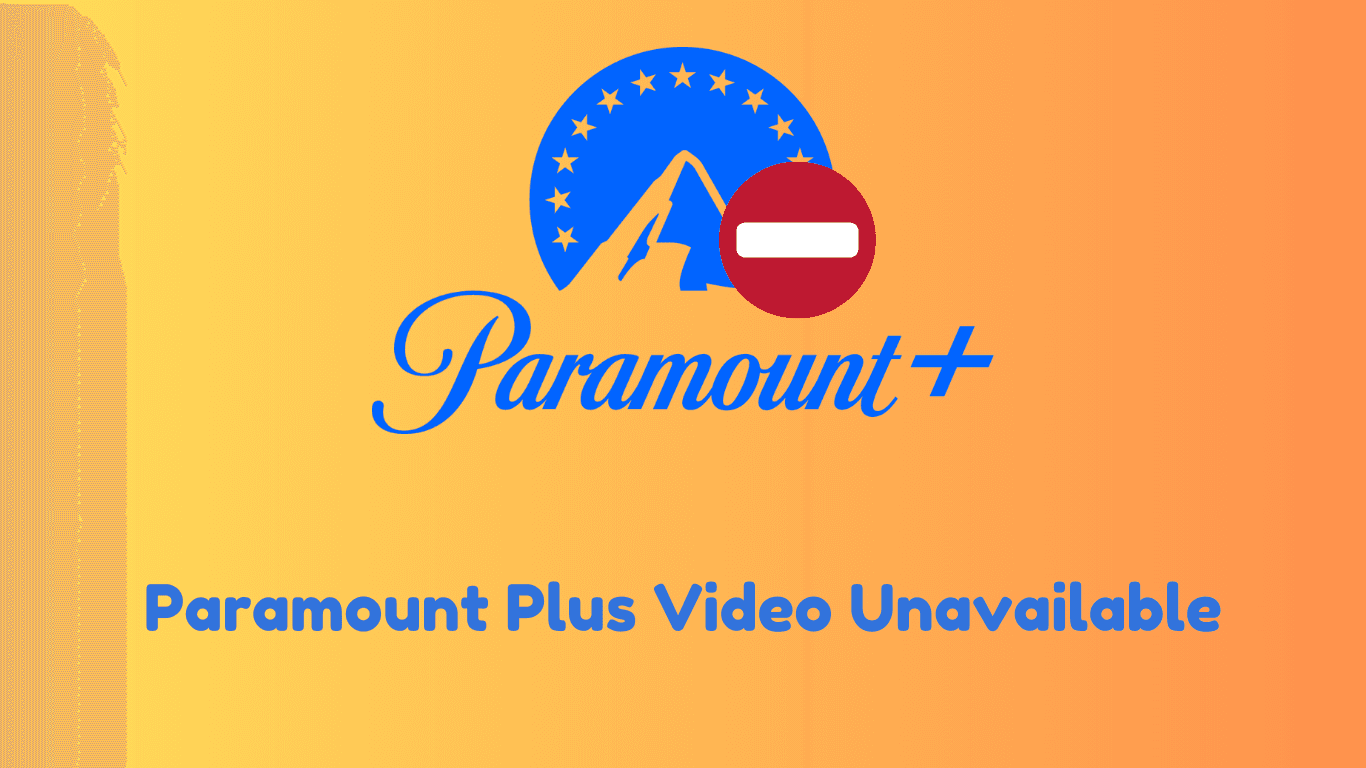 Troubleshooting Paramount Plus Video Unavailable with 20+ Solutions