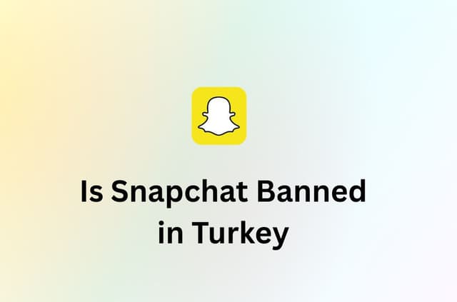 Is Snapchat Really Banned in Turkey? Here&#8217;s How to Unblock It